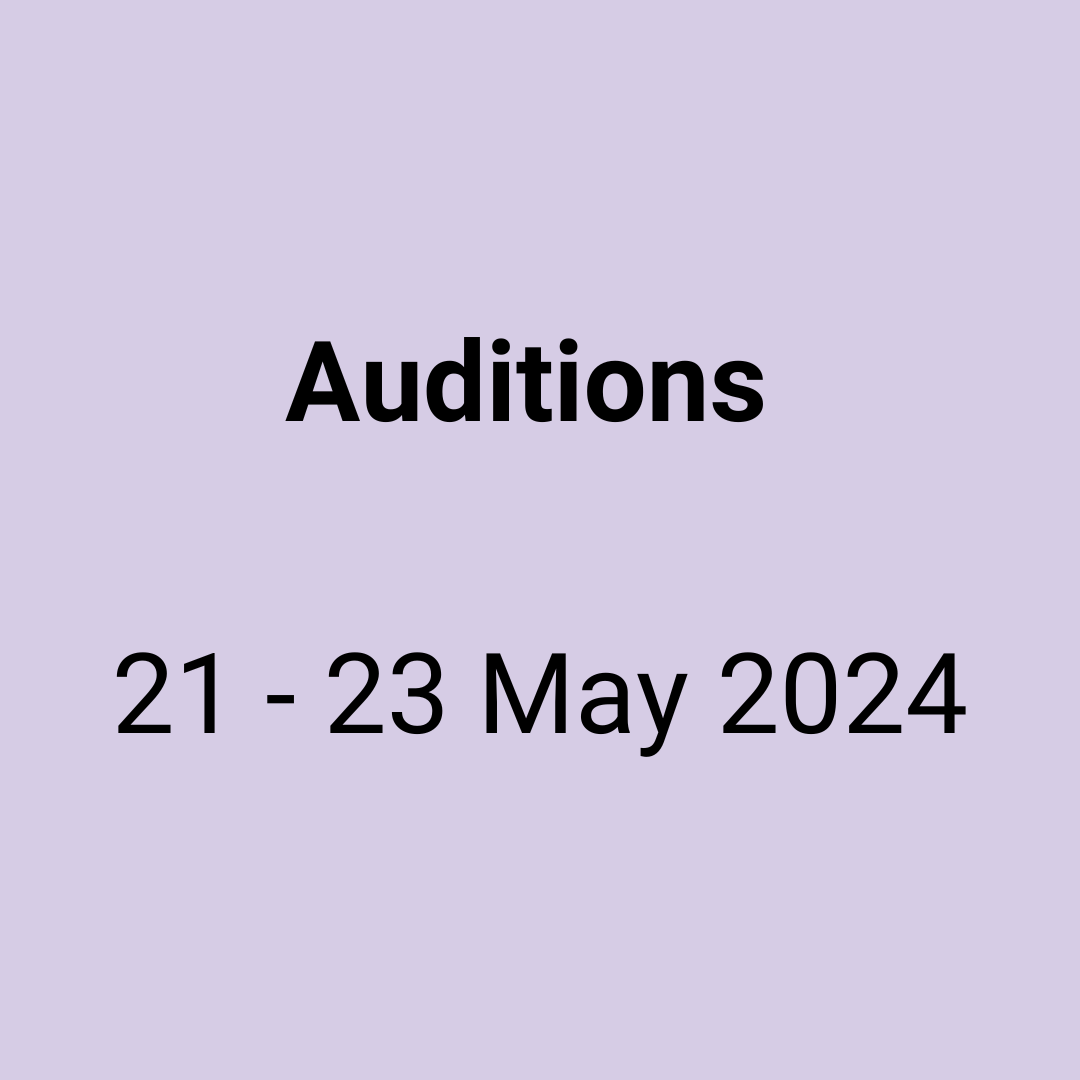 Auditions: 15 - 17 May 2023